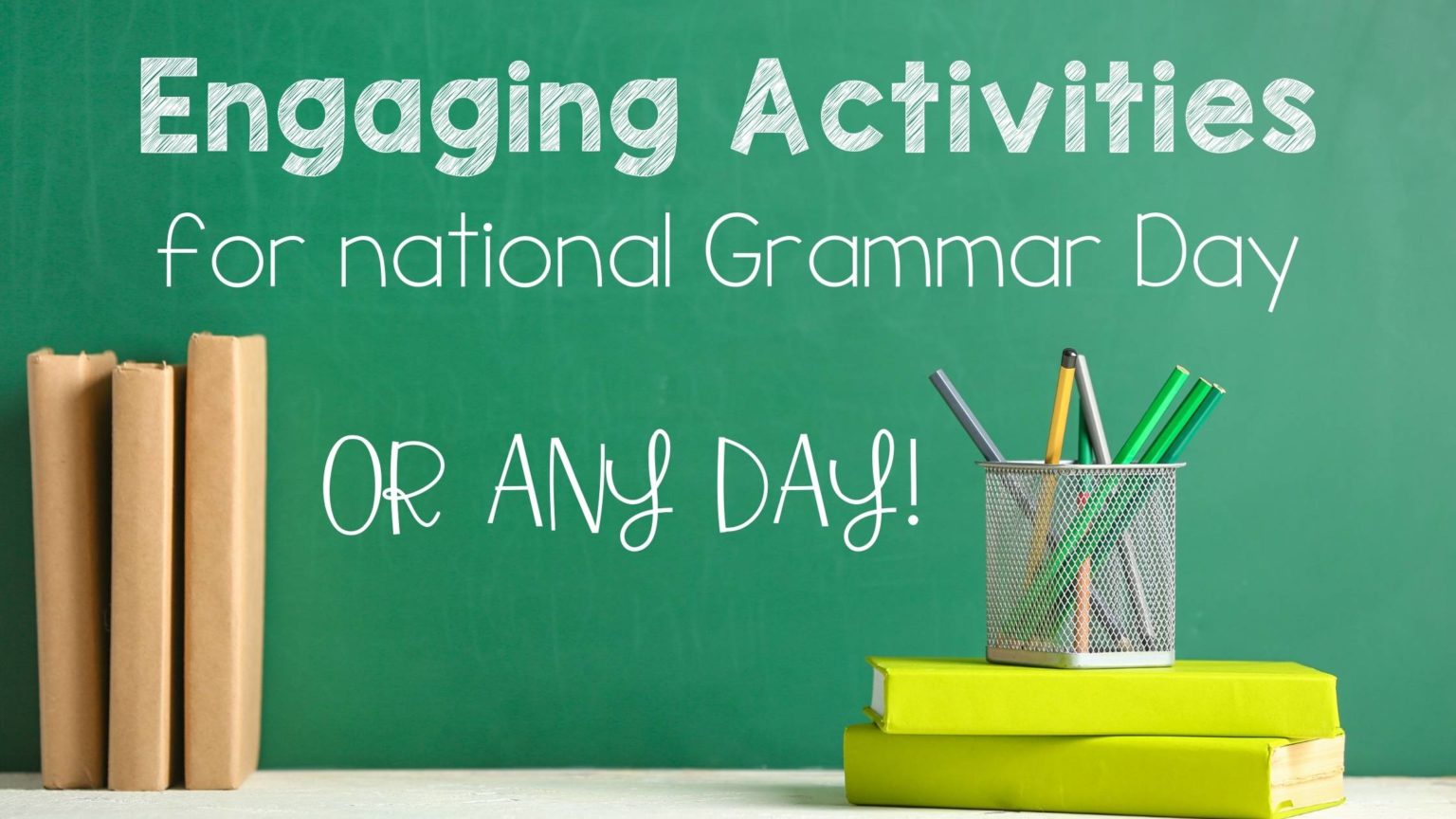 14 Ideas For National Grammar Day Activities (that You Can Use Any Day!)