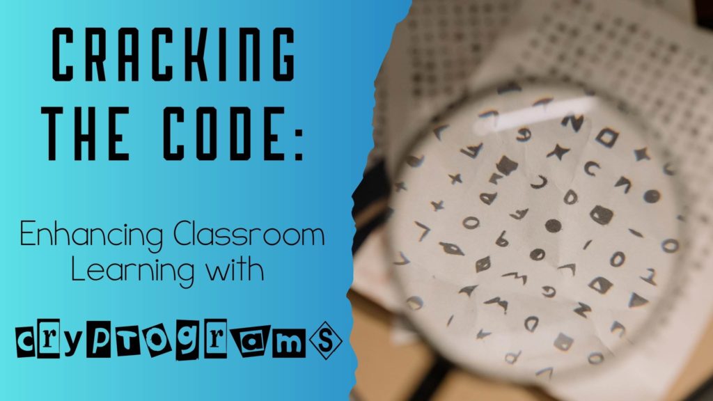 Cracking The Code: The Benefits Of Cryptograms In The Classroom