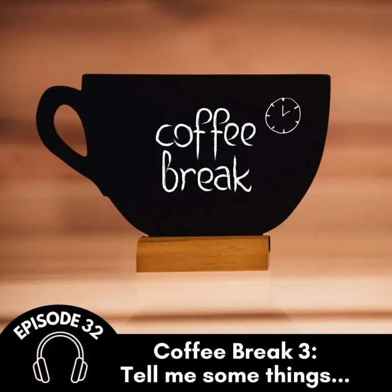 Episode 32 Coffee Break 3 Tell Me Somethings